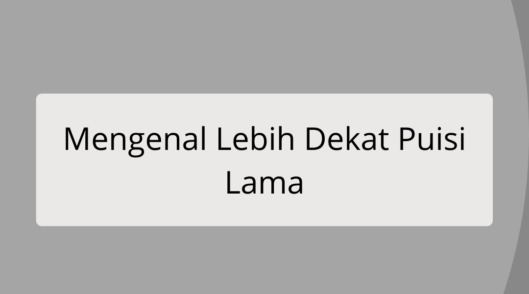 Puisi lama biasanya disampaikan dari mulut ke mulut dan biasanya. Mengenal Lebih Dekat Puisi Lama